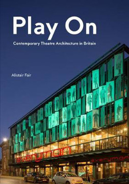 Picture of Play On: Contemporary Theatre Architecture in Britain