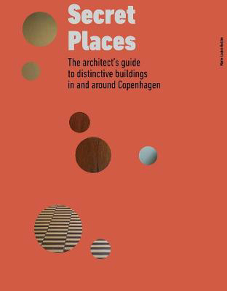 Picture of Secret Places: The architect's guide to distinctive buildings in and around Copenhagen