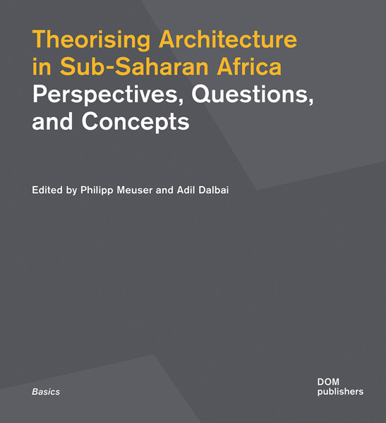 Picture of Theorising Architecture in Sub-Saharan Africa: Perspectives, Questions, and Concepts