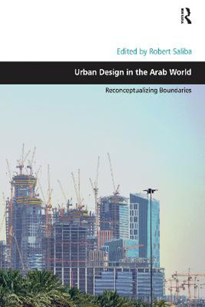 Picture of Urban Design in the Arab World: Reconceptualizing Boundaries