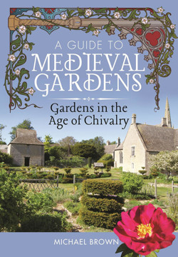 Picture of A Guide to Medieval Gardens: Gardens in the Age of Chivalry
