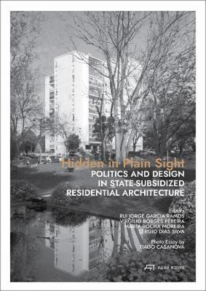 Picture of Hidden in Plain Sight: Politics and Design in State-Subsidized Residential Architecture