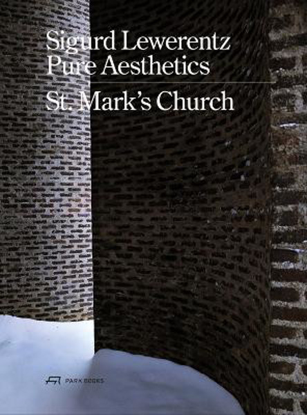 Picture of Sigurd Lewerentz - Pure Aesthetics: St Mark's Church, Stockholm