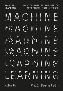 Picture of Machine Learning: Architecture in the age of Artificial Intelligence