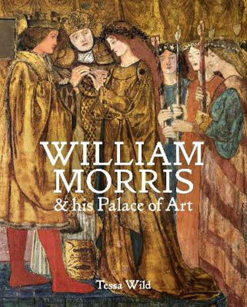 Picture of William Morris and his Palace of Art: Architecture, Interiors and Design at Red House
