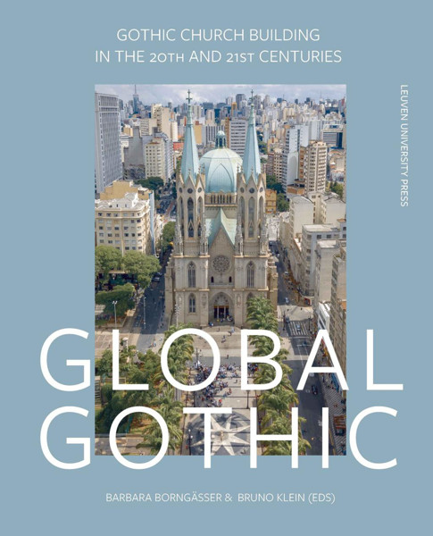 Picture of Global Gothic: Gothic Church Buildings in the 20th and 21st Centuries