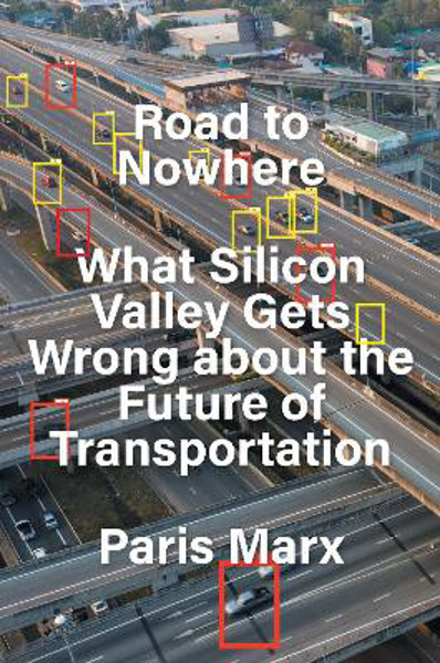 Picture of Road to Nowhere: What Silicon Valley Gets Wrong about the Future of Transportation