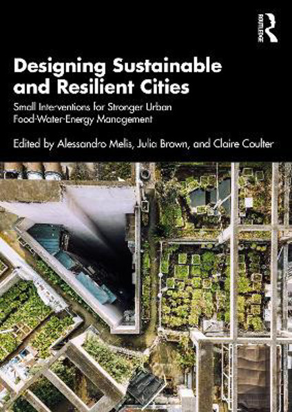 Picture of Designing Sustainable and Resilient Cities: Small Interventions for Stronger Urban Food-Water-Energy Management