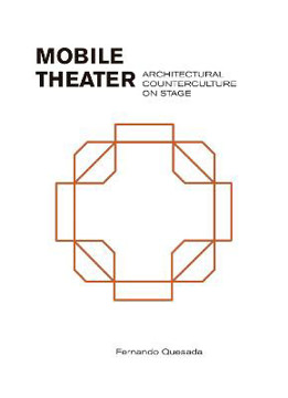 Picture of Mobile Theater: Architectural Counterculture on Stage