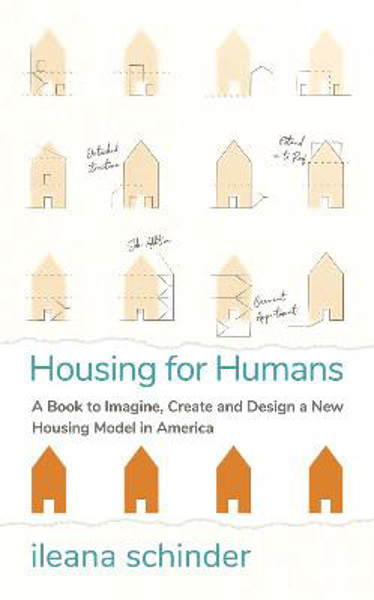 Picture of Housing for Humans: A Book to Imagine, Create and Design a New Housing Model in America