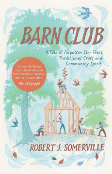 Picture of Barn Club: A Tale of Forgotten Elm Trees, Traditional Craft and Community Spirit