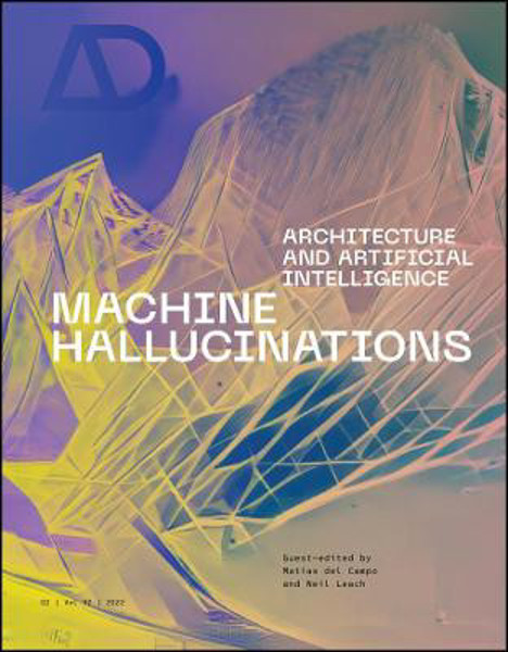 Picture of Machine Hallucinations: Architecture and Artificial Intelligence
