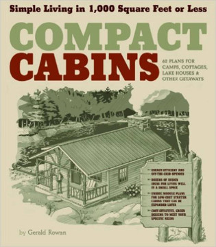 Picture of Compact Cabins: Simple Living in 1000 Square Feet or Less; 62 Plans for Camps, Cottages, Lake Houses, and Other Getaways
