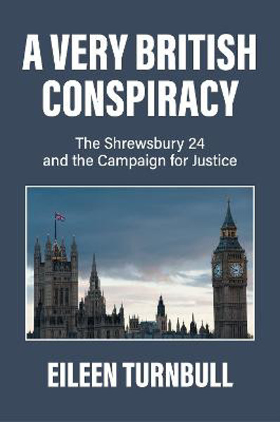 Picture of A Very British Conspiracy: The Shrewsbury 24 and the Campaign for Justice