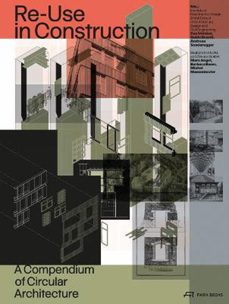 Picture of Re-Use in Construction: A Compendium of Circular Architecture