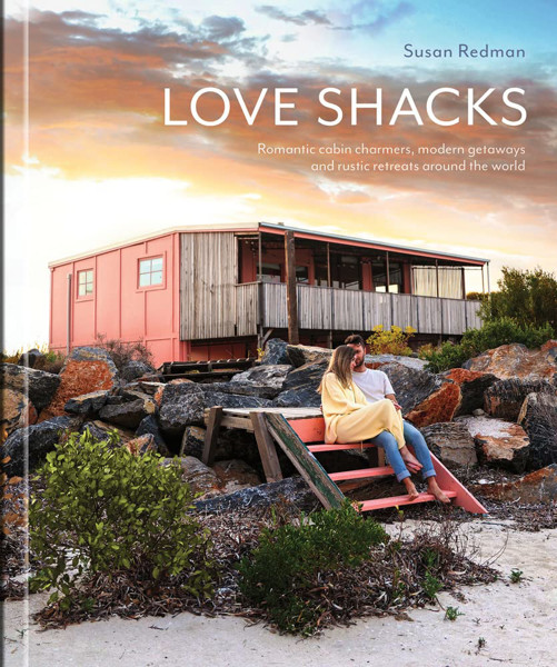 Picture of Love Shacks: Romantic cabin charmers, modern getaways and rustic retreats around the world