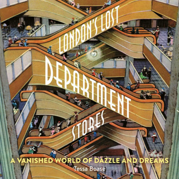 Picture of London's Lost Department Stores: A Vanished World of Dazzle and Dreams