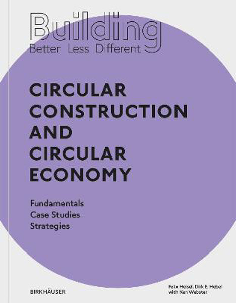Picture of Building Better - Less - Different: Circular Construction and Circular Economy: Fundamentals, Case Studies, Strategies