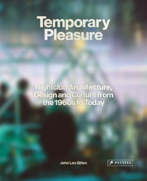 Picture of Temporary Pleasure: Nightclub Architecture, Design and Culture from the 1960s to Today