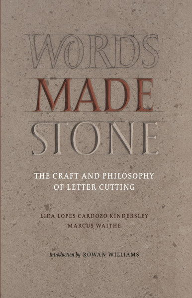 Picture of Words Made Stone: The Craft and Philosophy of Letter Cutting
