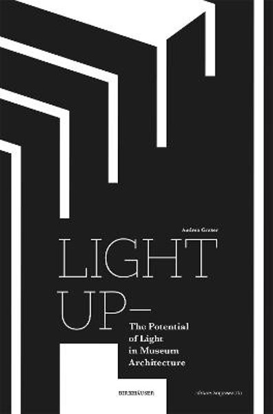 Picture of Light Up - The Potential of Light in Museum Architecture