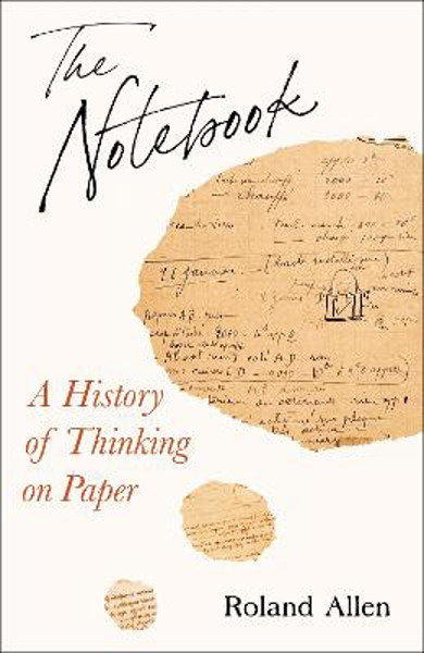 Picture of The Notebook: A History of Thinking on Paper