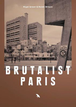 Picture of Brutalist Paris: Post-War Brutalist Architecture in Paris and Environs