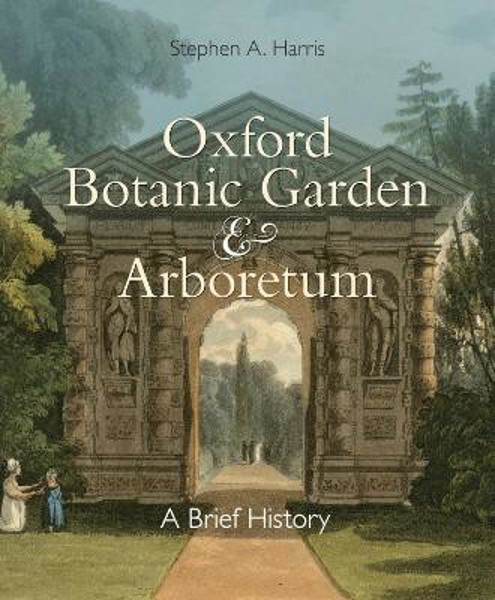 Picture of Oxford Botanic Garden & Arboretum: A Brief History