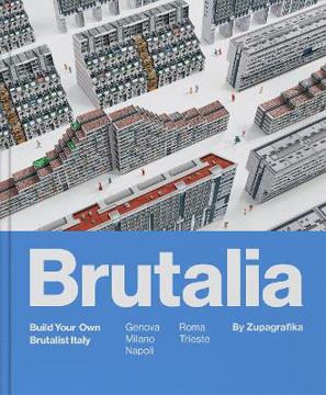 Picture of Brutalia: Build Your Own Brutalist Italy