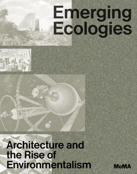 Picture of Emerging Ecologies: Architecture and the Rise of Environmentalism