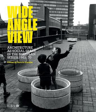 Picture of Wide Angle View: Architecture as social space in the Manplan series 1969-70