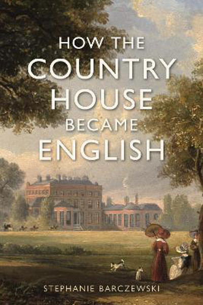 Picture of How the Country House Became English