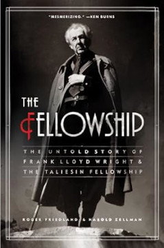 Picture of The Fellowship: The Untold Story of Frank Lloyd Wright and the Taliesin Fellowship